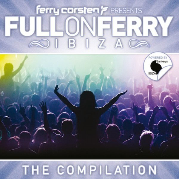 Ferry Corsten - "FULL ON FERRY" IBIZA COMPILATION out now!