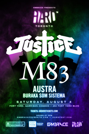 HARD and Embrace Present HARD TORONTO August 4 featuring Justice, M83 [Event]
