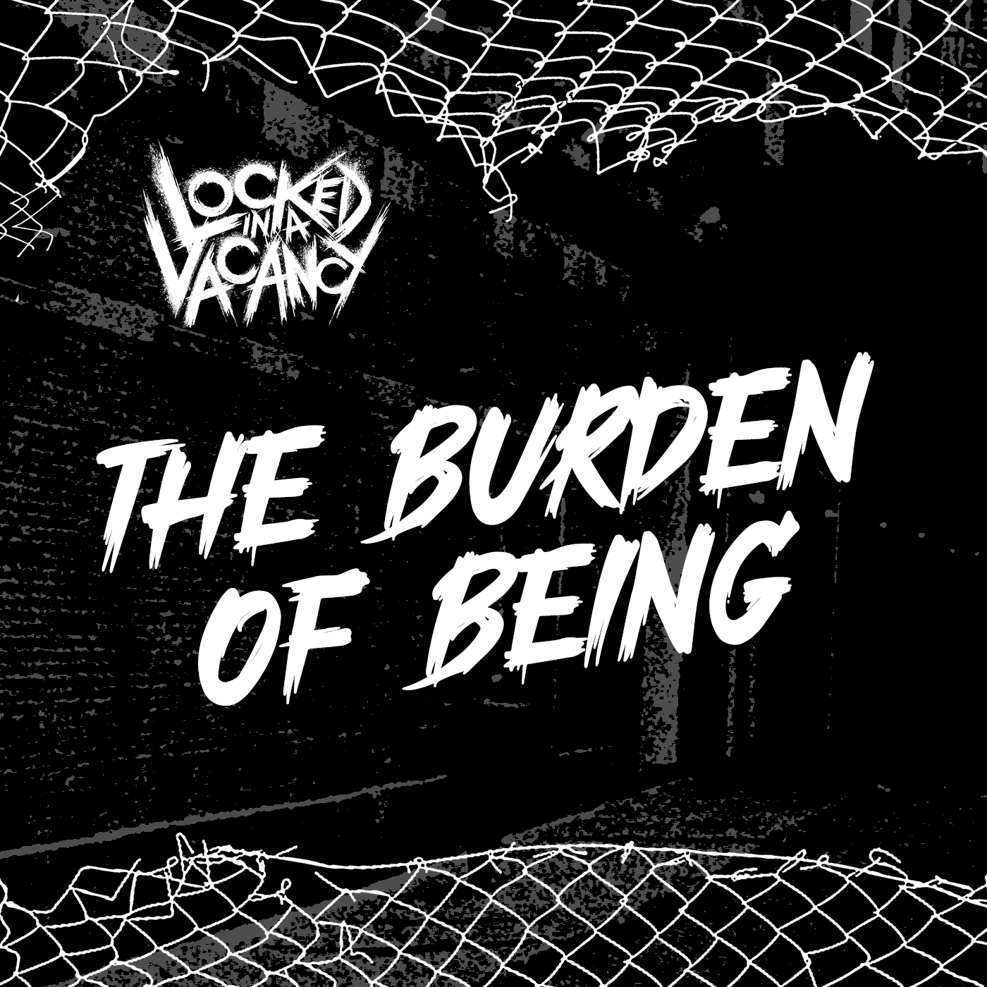 Locked In A Vacancy "The Burden of Being" single artwork